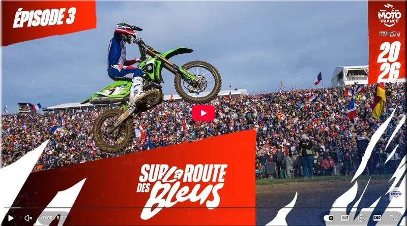 MOTOCROSS des NATIONS - France, Ernée 2026, FFM, vidéo sur la route des Bleus épisode 3, (+ résultats des qualifications)